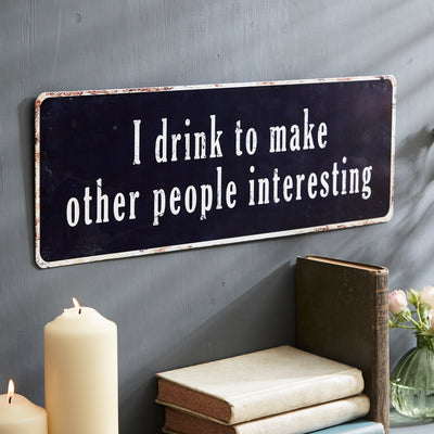 Metal Plaque I Drink to Make Other People Interesting Plaque