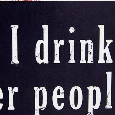 Metal Plaque I Drink to Make Other People Interesting Plaque